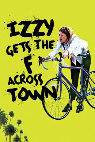 Izzy Gets the F... Across Town poster art