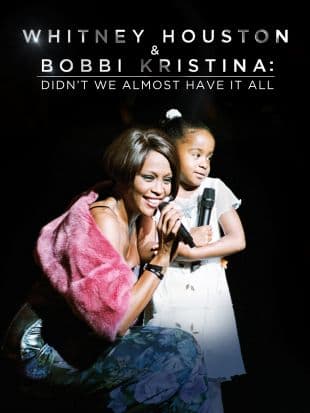 Whitney Houston & Bobbi Kristina: Didn't We Almost Have It All poster art