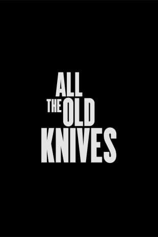 All the Old Knives poster art