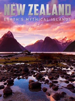 New Zealand: Earth's Mythical Islands poster art