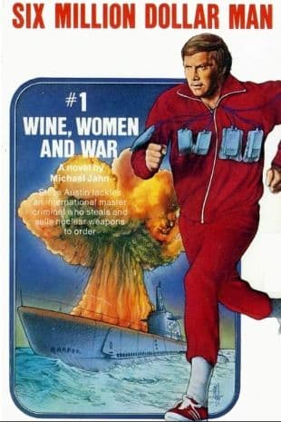 The Six Million Dollar Man: Wine, Women and War poster art