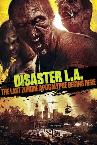 Disaster L.A.: The Last Zombie Apocalypse Begins Here poster art