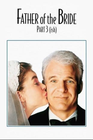 Father of the Bride Part 3 (ish) poster art