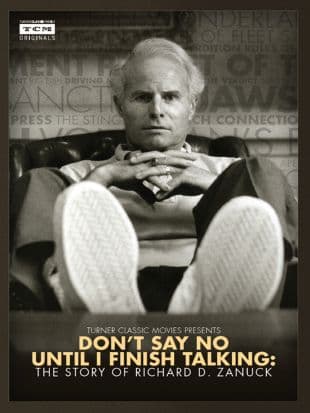 Don't Say No Until I Finish Talking: The Story of Richard D. Zanuck poster art