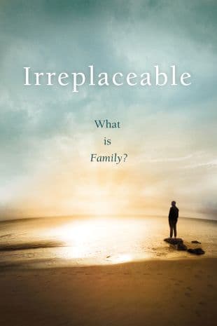 Focus on the Family Presents: Irreplaceable poster art