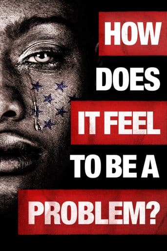 How Does It Feel To Be A Problem? poster art