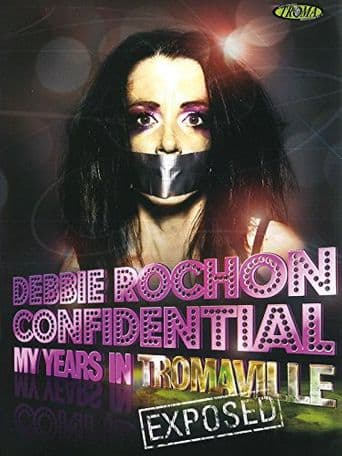 Debbie Rochon Confidential: My Years in Tromaville Exposed! poster art