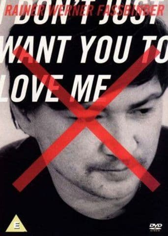 I Don't Just Want You to Love Me poster art