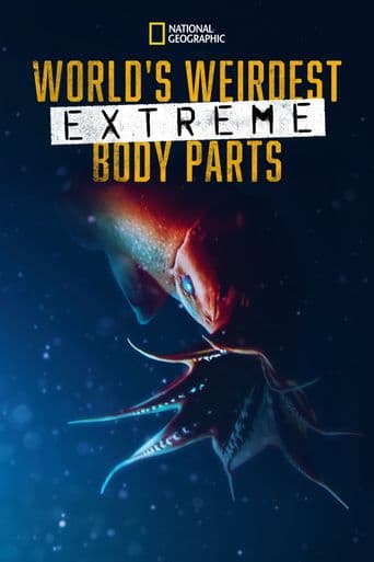 World's Weirdest Extreme Body Parts poster art