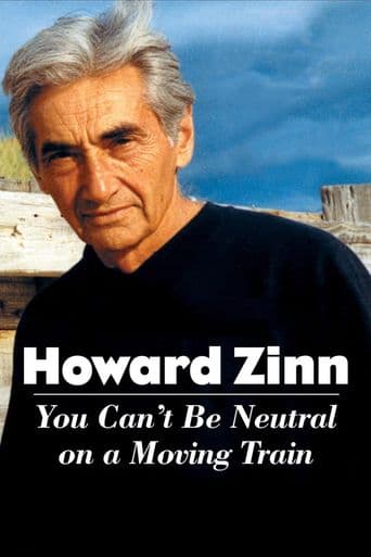 Howard Zinn: You Can't Be Neutral on a Moving Train poster art