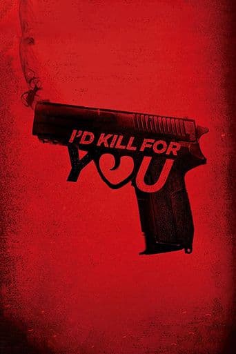 I'd Kill for You poster art