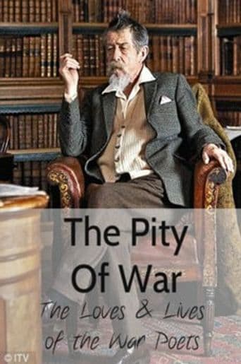 The Pity of War: The Loves and Lives of the War Poets poster art