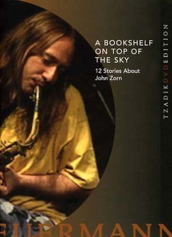 A Bookshelf on Top of the Sky: 12 Stories About John Zorn poster art