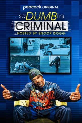 So Dumb it's Criminal Hosted by Snoop Dogg poster art