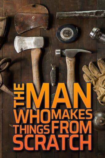 The man who makes things from scratch poster art