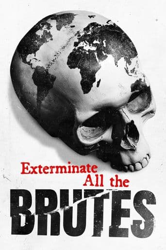Exterminate All the Brutes poster art