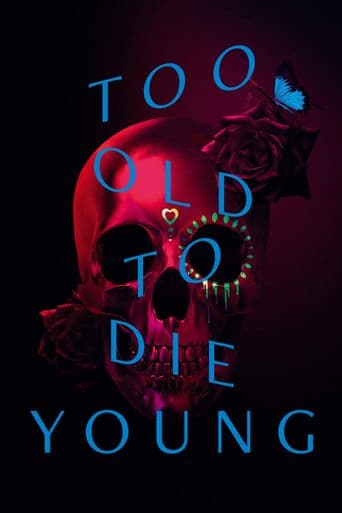 Too Old to Die Young poster art