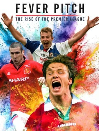 Fever Pitch!: The Rise of the Premier League poster art