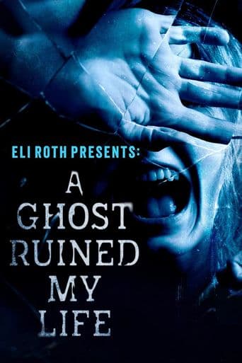 Eli Roth Presents: A Ghost Ruined My Life poster art