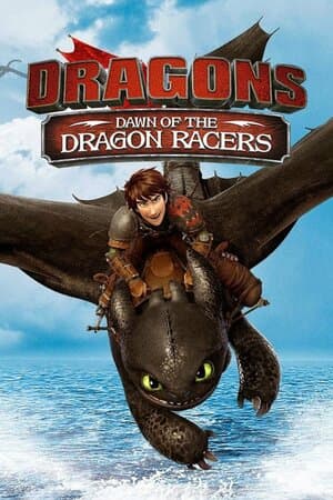 Dragons: Dawn of the Dragon Racers poster art