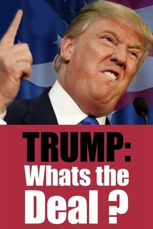 Trump: What's the Deal? poster art