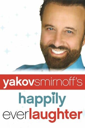 Yakov Smirnoff: Happily Ever Laughter, the Neuroscience of Romantic Relationships poster art