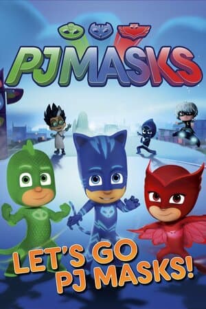 PJ Masks: Let's Go PJ Masks! poster art