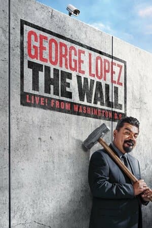 George Lopez: The Wall, Live From Washington, D.C. poster art