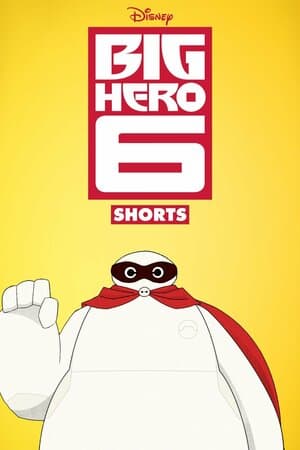 Big Hero 6 The Series Shorts poster art