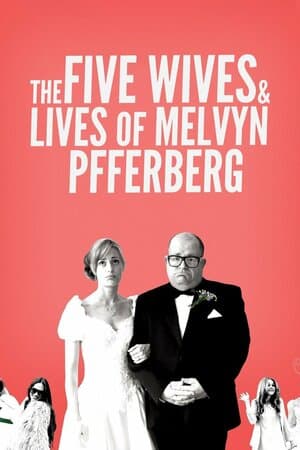 The Five Wives & Lives of Melvyn Pfferberg poster art