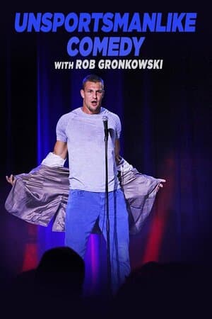 Unsportsmanlike Comedy With Rob Gronkowski poster art