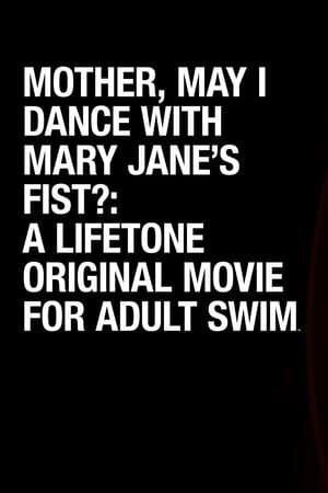 Mother, May I Dance With Mary Jane's Fist?: A Lifetone Original Movie poster art