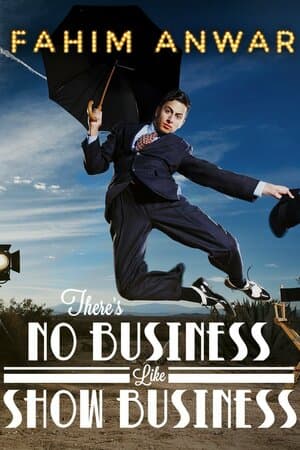 Fahim Anwar: There's No Business Like Show Business poster art