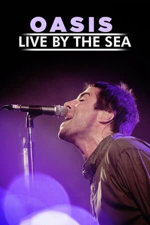 Oasis: Live by the Sea poster art