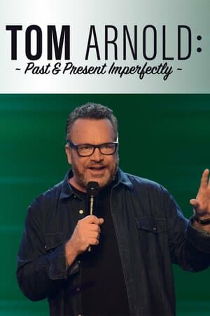 Tom Arnold: Past & Present Imperfectly poster art