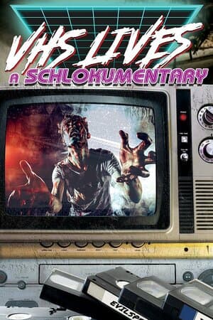 VHS Lives! A Schlockumentary poster art