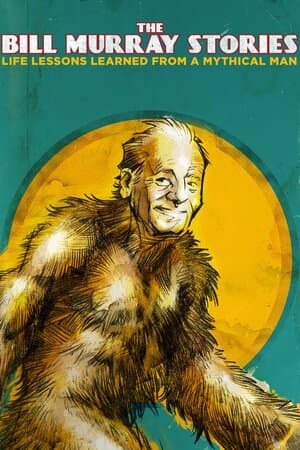 The Bill Murray Stories: Life Lessons Learned From a Mythical Man poster art