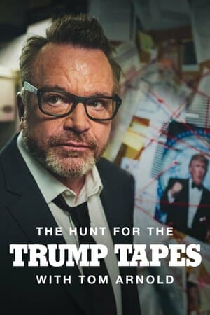 The Hunt for the Trump Tapes With Tom Arnold poster art