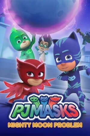 PJ Masks: Mighty Moon Problem poster art