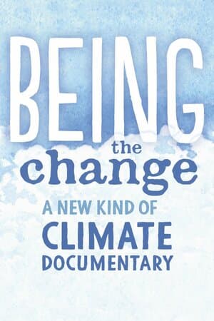 Being the Change: A New Kind of Climate Documentary poster art