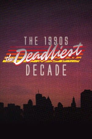 The 1990s: The Deadliest Decade poster art