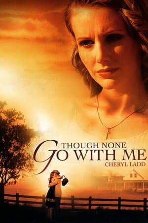 Though None Go With Me poster art