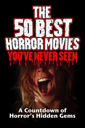 The 50 Best Horror Movies You've Never Seen poster art