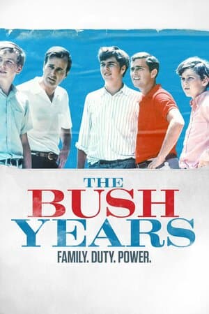 The Bush Years: Family, Duty, Power poster art