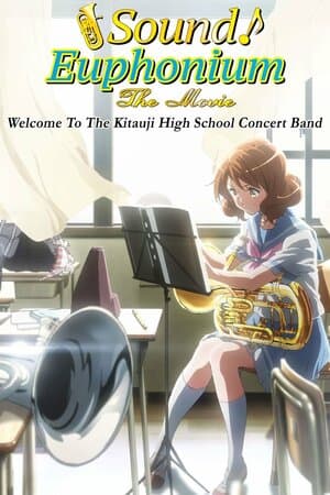 Sound! Euphonium: The Movie - Welcome to the Kaitauji High School Concert Band poster art