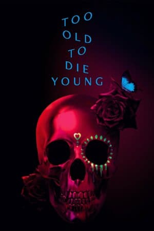 Too Old to Die Young poster art