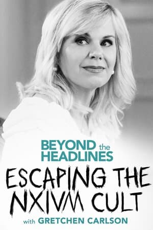 Beyond the Headlines: Escaping the NXIVM Cult With Gretchen Carlson poster art