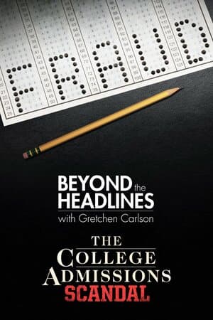 Beyond the Headlines: The College Admissions Scandal With Gretchen Carlson poster art