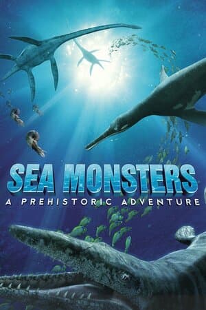 Sea Monsters: A Prehistoric Adventure poster art