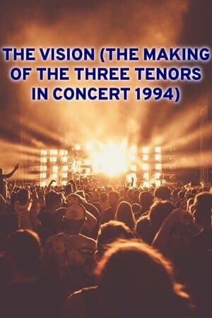 The Vision (The Making of the Three Tenors in Concert 1994) poster art